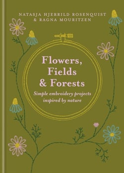 Flowers, fields and forests : Simple embroidery projects inspired by nature