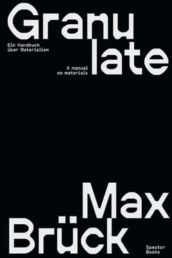 Max Brück : Granulate a manual on materials