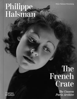 Philippe halsman the french crate: the unseen paris archive /anglais