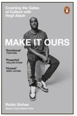 Make It Ours : Crashing the Gates of Culture with Virgil Abloh