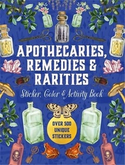 Apothecaries, Remedies & Rarities Sticker, Color & Activity Book : Over 500 Unique Stickers