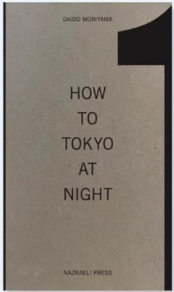 Daido Moriyama : How to tokyo at night