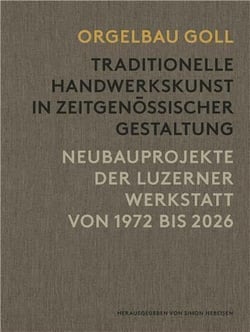 Orgelbau goll traditionelle handwerkskunst in zeitgenossischer gestaltung