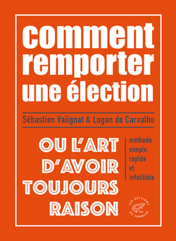 Remporter une élection ou L¿art d¿avoir toujours raison