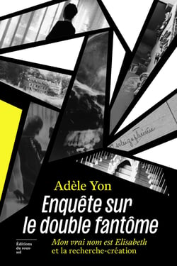Enquête sur le double fantôme - Mon vrai nom est Elisabeth et la recherche-création