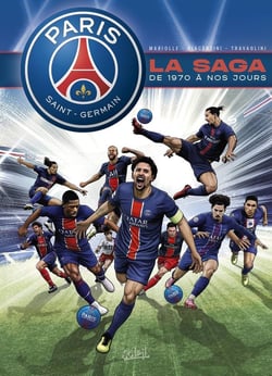Paris Saint-Germain : la saga du PSG - De 1970 à aujourd'hui