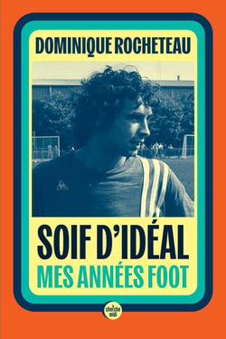 Soif d'idéal - Mes années foot