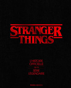 Stranger Things - L'histoire officielle de la série légendaire