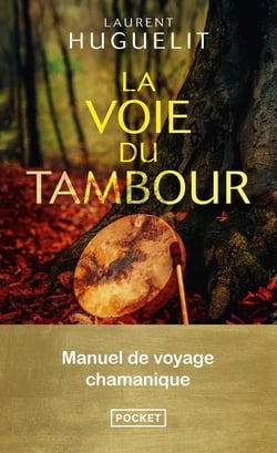 La Voie du tambour - Manuel de voyage chamanique