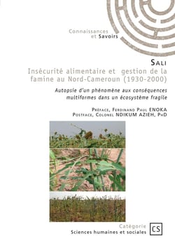Insécurité alimentaire et gestion de la famine au Nord-Cameroun (1930-2000) : Autopsie d'un phénomène aux conséquences multiformes dans un écosystème fragile
