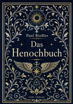 Paul Rießler: Das Henochbuch. Vollständige Neuausgabe : Das äthiopische Buch Enoch / Erstes Henochbuch in deutscher Übersetzung
