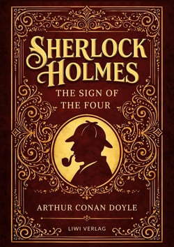 Sherlock Holmes: The Sign of the Four (English Edition) : The Second Sherlock Holmes Novel in the Original English Text