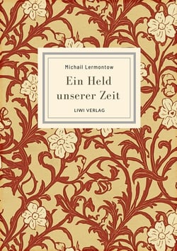 Michail Lermontow: Ein Held unserer Zeit. Vollständige Neuausgabe : Ins Deutsche übersetzt von Wilhelm Lange