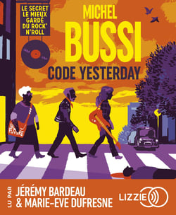Code Yesterday - Le secret le mieux gardé du rock'n'roll