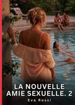 La Nouvelle Amie Sexuelle. 2 : Nouvelle Érotique de Sexe Tabou pour Adultes. 2