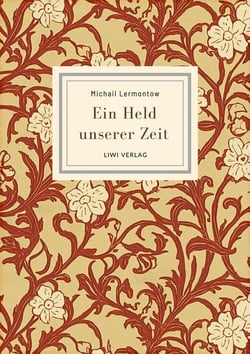 Michail Lermontow: Ein Held unserer Zeit. Vollständige Neuausgabe : Ins Deutsche übersetzt von Wilhelm Lange
