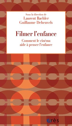 Filmer l'enfance : Comment le cinéma aide à penser l'enfance