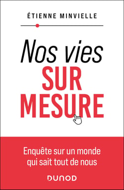 Nos vies sur mesure : Enquête sur un monde qui sait tout de nous