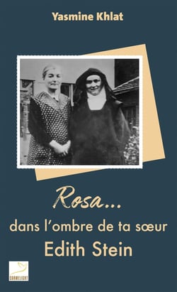 Rosa... dans l'ombre de ta soeur Edith Stein