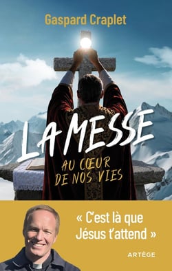 La messe au coeur de nos vies : C'est là que Jésus t'attend