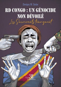 RD Congo : un génocide non dévoilé : Les Survivants témoignent