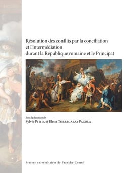 Resolution des conflits par la conciliation et l'intermediation durant la republique romaine et le p