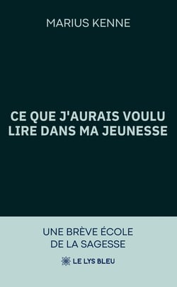 Ce que j'aurais voulu lire dans ma jeunesse : Une brève école de la sagesse