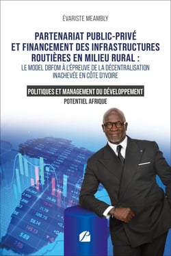Partenariat public-privé et financement des infrastructures routières en milieu rural : Le modèle DBFOM à l'épreuve de la décentralisation inachevée en Côte d'Ivoire