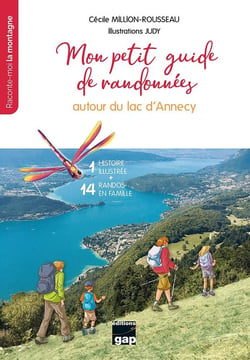 Mon petit guide de randonnées autour du Lac d'Annecy : 1 histoire illustrée + 14 randos en famille