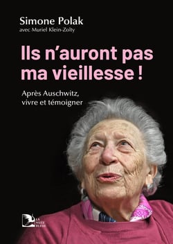 Ils n'auront pas ma vieillesse ! Après Auschwitz, vivre et témoigner