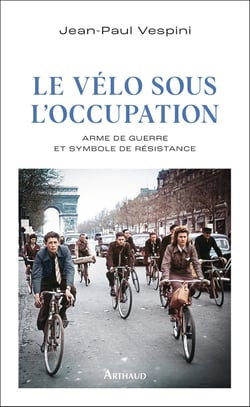 Le vélo sous l'occupation : Arme de guerre et symbole de résistance