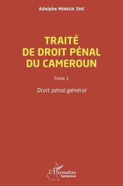 Traité de droit pénal du Cameroun Tome 1: Droit pénal général