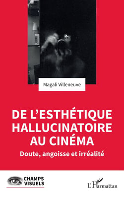 De l'esthétique hallucinatoire au cinéma : Doute, angoisse et irréalité