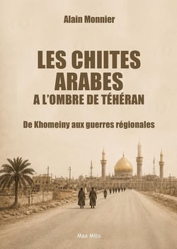 Les Chiites arabes à l'ombre de Téhéran : De Khomeiny aux guerres régionales