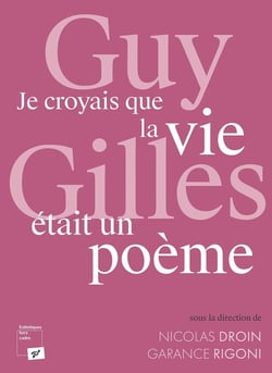 Guy Gilles. « Je croyais que la vie était un poème »