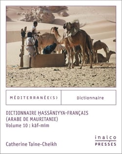 Dictionnaire Hassaniyya Français (arabe de Mauritanie) : vol. 10 : kaf-mim