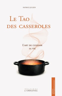 Le Tao des casseroles : L'art de cuisiner sa vie