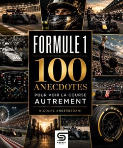 Formule 1 : 100 anecdotes pour voir la course autrement