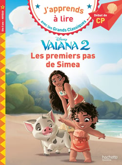 J'apprends à lire avec les grands classiques Disney : CP niveau 1 - Vaiana 2 : Les premiers pas de Simea