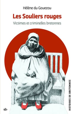 Les souliers rouges : Victimes et criminelles bretonnes