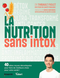 La nutrition sans intox : 40 idées reçues décortiquées pour faire de meilleurs choix pour votre santé !