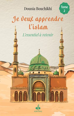 Je veux apprendre l'islam Tome 2 : L'essentiel à retenir