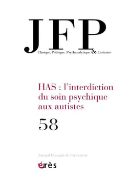 Journal français de psychiatrie n.58 : HAS : L'interdiction du soin psychique aux autistes
