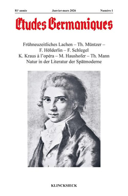 Études germaniques - N°1-2026 : Frühneuzeitliches Lachen - Th. Müntzer - F. Holderlin - F. Schlegel K. Kraus à l'opéra - M. Haushofer - Th. Mann Natur in der Literatur der Spätmoderne