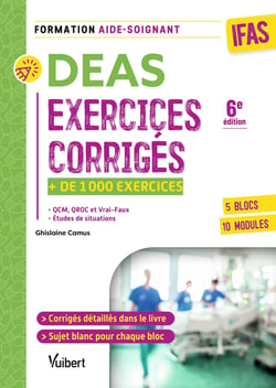 DEAS - Exercices corrigés pour les aides-soignants : Plus de 1000 exercices : QCM, QROC, analyses de situations, raisonnement clinique, mini-cas