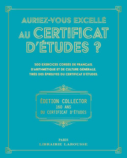 Auriez-vous excellé au certificat d'études ? Édition collector 160 ans du certificat d'études