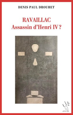 RAVAILLAC Assassin d'HENRI IV?