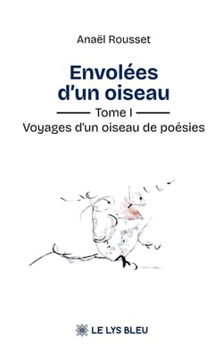 Envolées d'un oiseau : Tome I : Voyages d'un oiseau de poésies