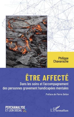 Être affecté : Dans les soins et l'accompagnement des personnes gravement handicapées mentales