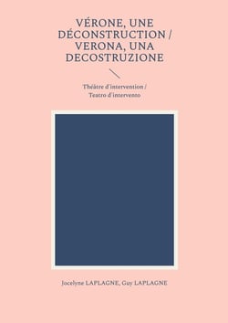 Vérone, une déconstruction / Verona, una decostruzione : Théâtre d'intervention / Teatro d'intervento